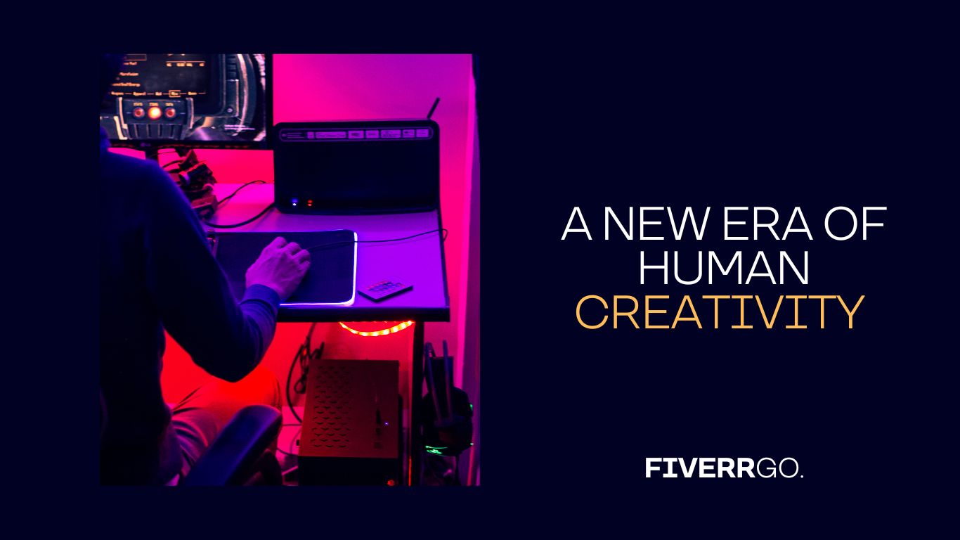 Fiverr Go: A NEW ERA OF HUMAN CREATIVITY